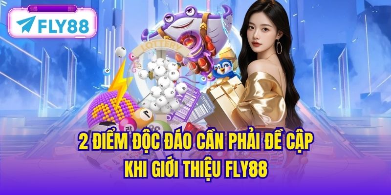 2 điểm độc đáo cần phải đề cập khi giới thiệu FLY88