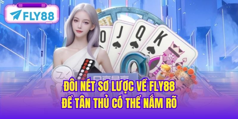 Đôi nét sơ lược về Fly88 để tân thủ có thể nắm rõ