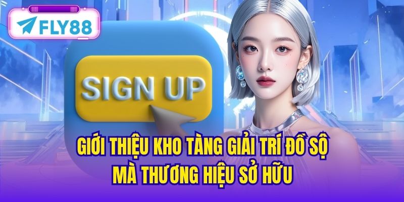 Giới thiệu kho tàng giải trí đồ sộ mà thương hiệu sở hữu