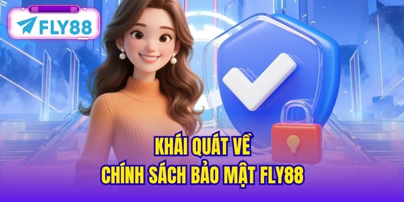 Khái quát về chính sách bảo mật FLY88