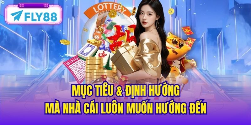 Mục tiêu & định hướng mà nhà cái luôn muốn hướng đến