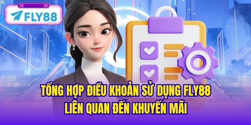 Tổng hợp điều khoản sử dụng FLY88 liên quan đến khuyến mãi