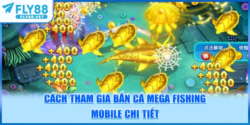 Cách Tham Gia Bắn Cá Mega Fishing Mobile Chi Tiết