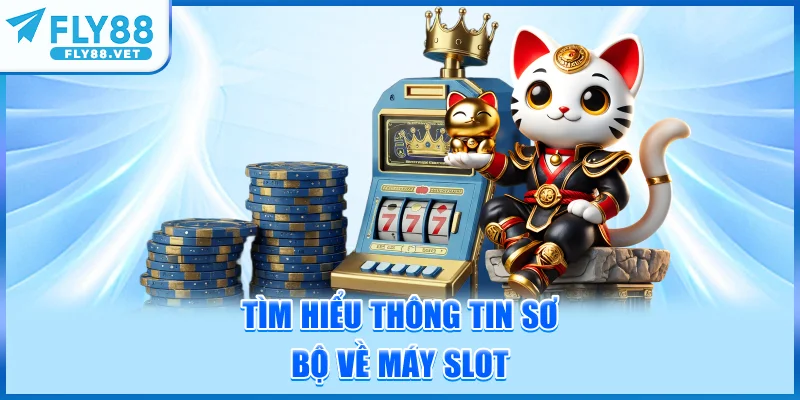 Khái quát thông tin về cách hoạt động của máy slot