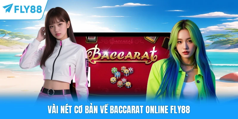 Vài nét cơ bản về Baccarat online FLY88