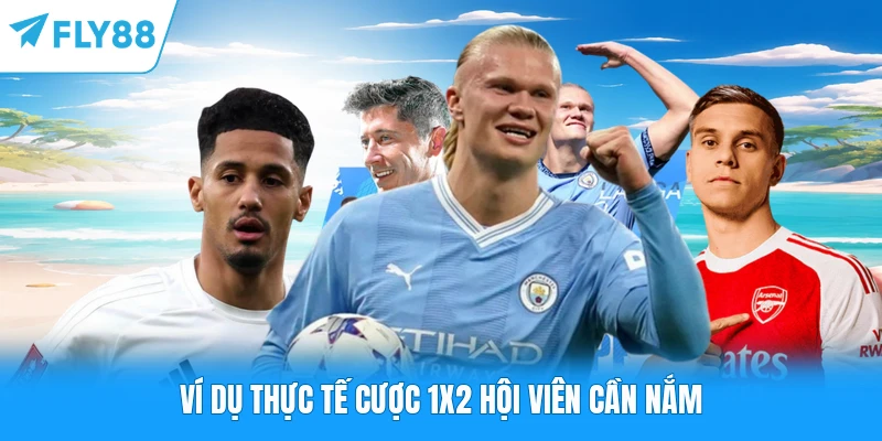 Ví dụ thực tế cược 1x2 hội viên cần nắm