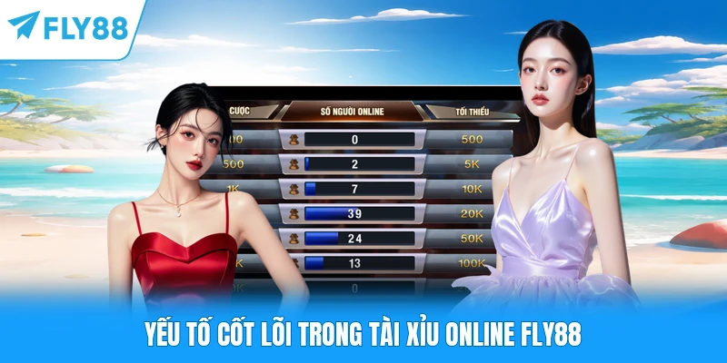 Yếu tố cốt lõi trong tài xỉu online FLY88